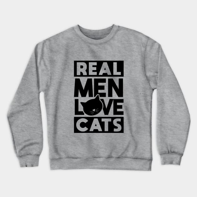 Real men love cats Crewneck Sweatshirt by NotoriousMedia